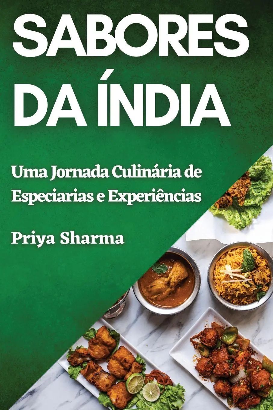 Sabores da Índia / Uma Jornada Culinária de Especiarias e Experiências - Sharma, Priya