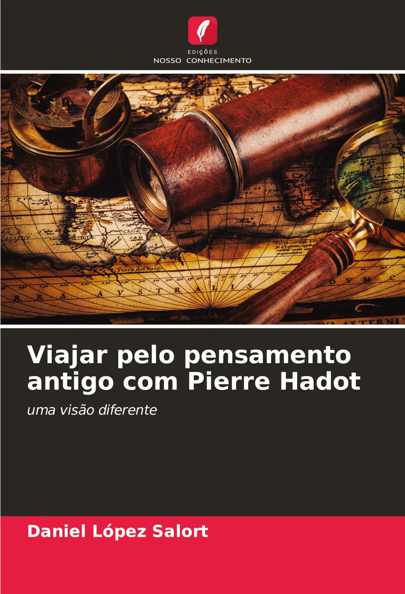 Viajar pelo pensamento antigo com Pierre Hadot / uma visão diferente - López Salort, Daniel