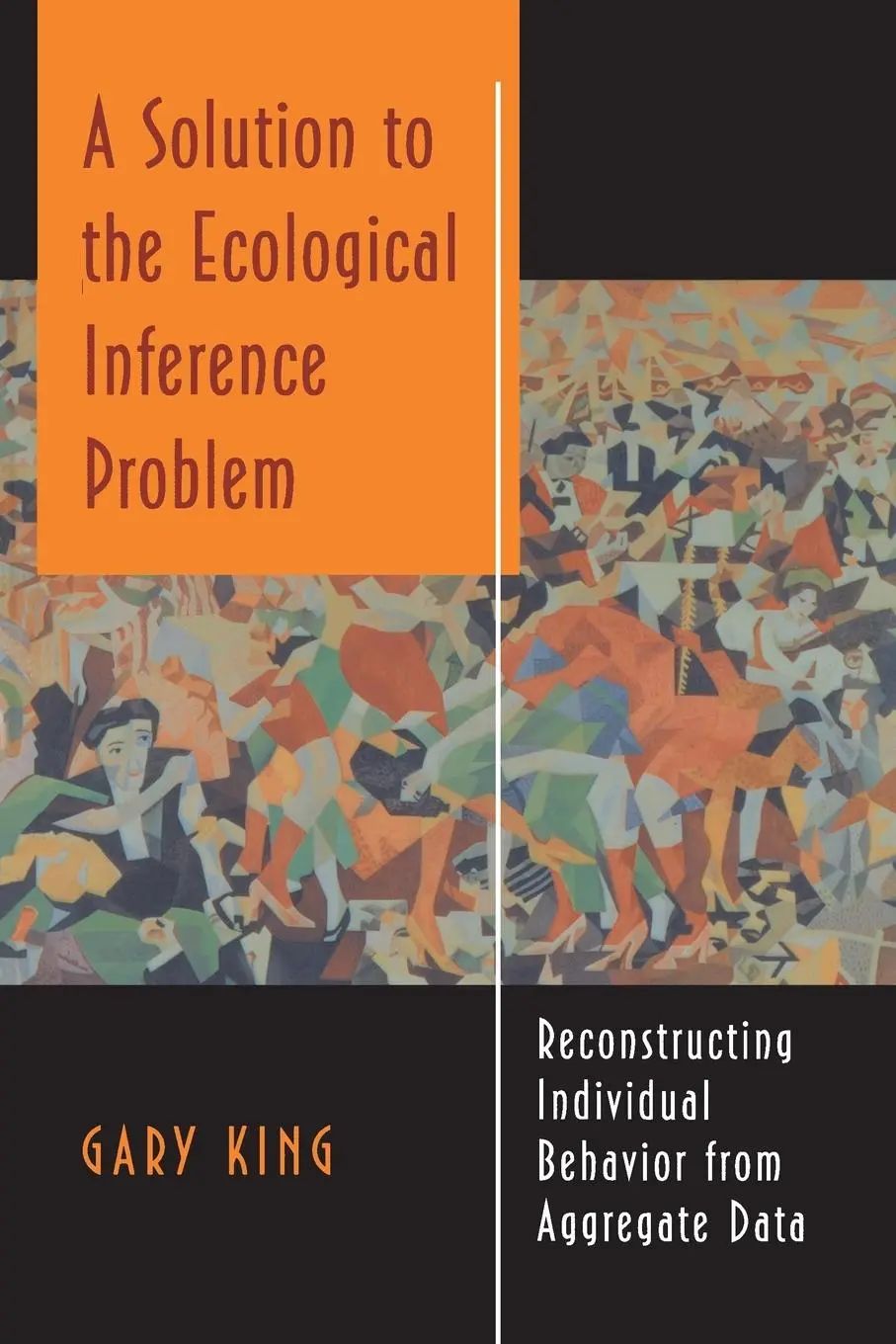 A Solution to the Ecological Inference Problem / Reconstructing Individual Behavior from Aggregate Data - King, Gary