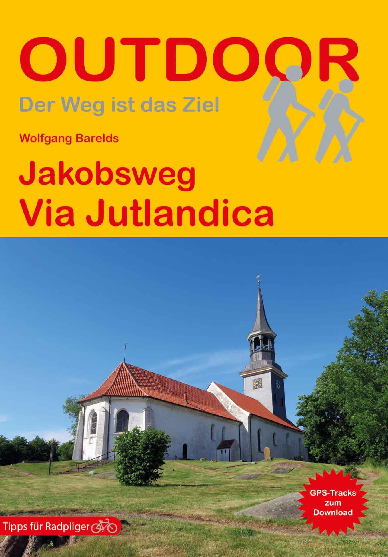 Jakobsweg Via Jutlandica Wolfgang Barelds Taschenbuch Outdoor Pilgerführer 2021 - Wolfgang Barelds