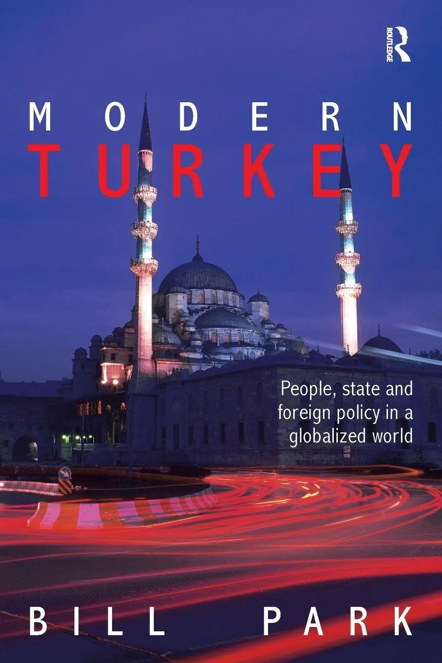 Modern Turkey People, State And Foreign Policy In A Globalised World Bill Park-image