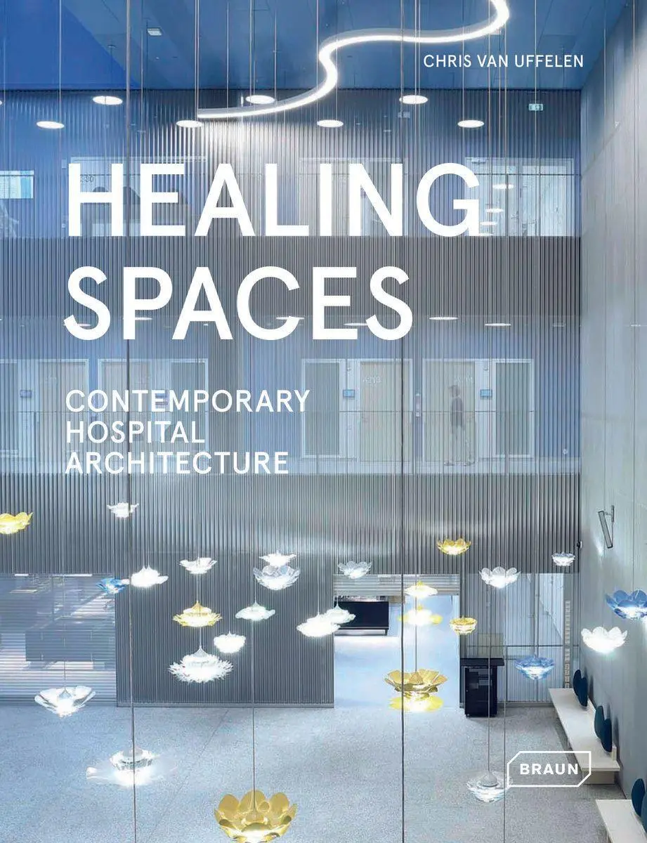 Healing Spaces Contemporary Hospital Architecture Chris Van Uffelen Buch 352 S.-image