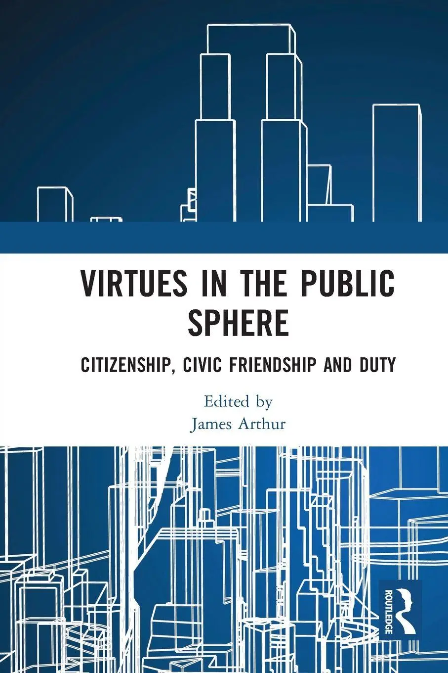 Virtues In The Public Sphere Citizenship, Civic Friendship And Duty James Arthur-image