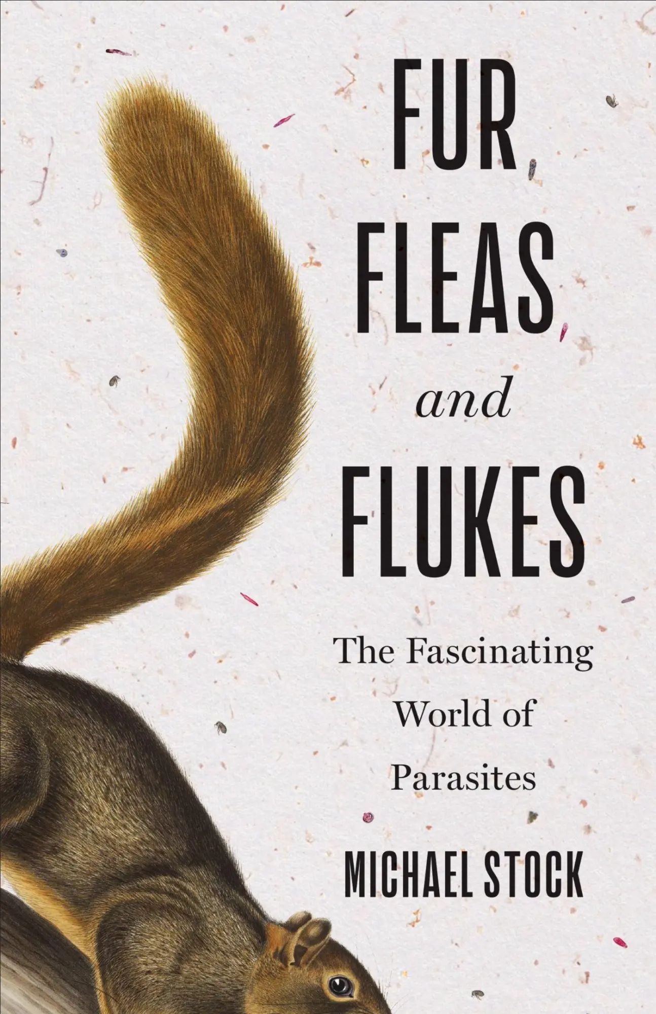 Fur, Fleas, and Flukes / The Fascinating World of Parasites - Stock, Michael