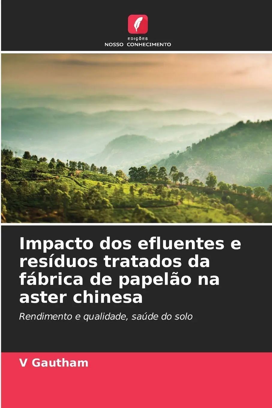 Impacto dos efluentes e resíduos tratados da fábrica de papelão na aster chinesa / Rendimento e qualidade, saúde do solo - Gautham, V.