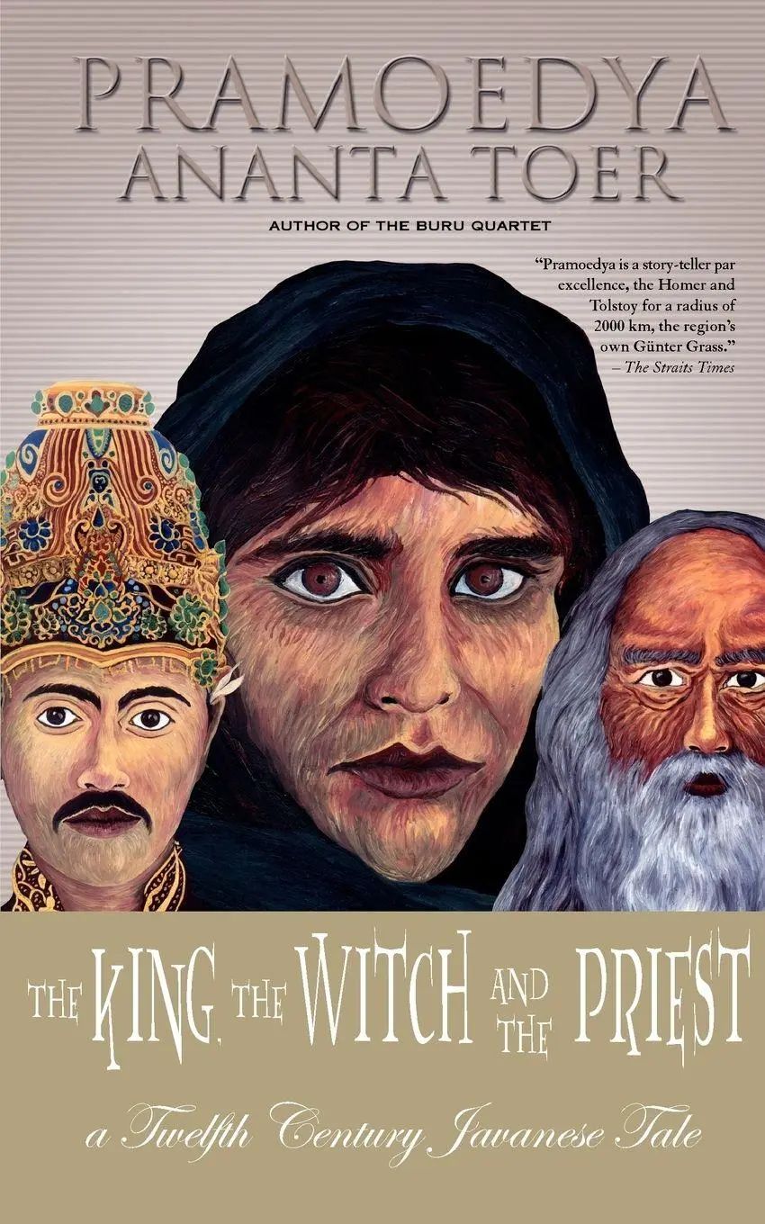 The King, the Witch and the Priest / A Twelfth-Century Javanese Tale (Calon Arang) - Toer, Pramoedya Ananta