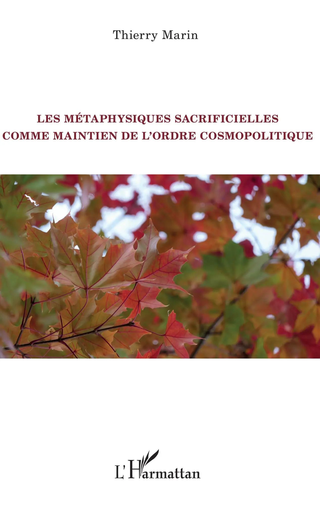 Les métaphysiques sacrificielles comme maintien de l'ordre cosmopolitique - Marin, Thierry
