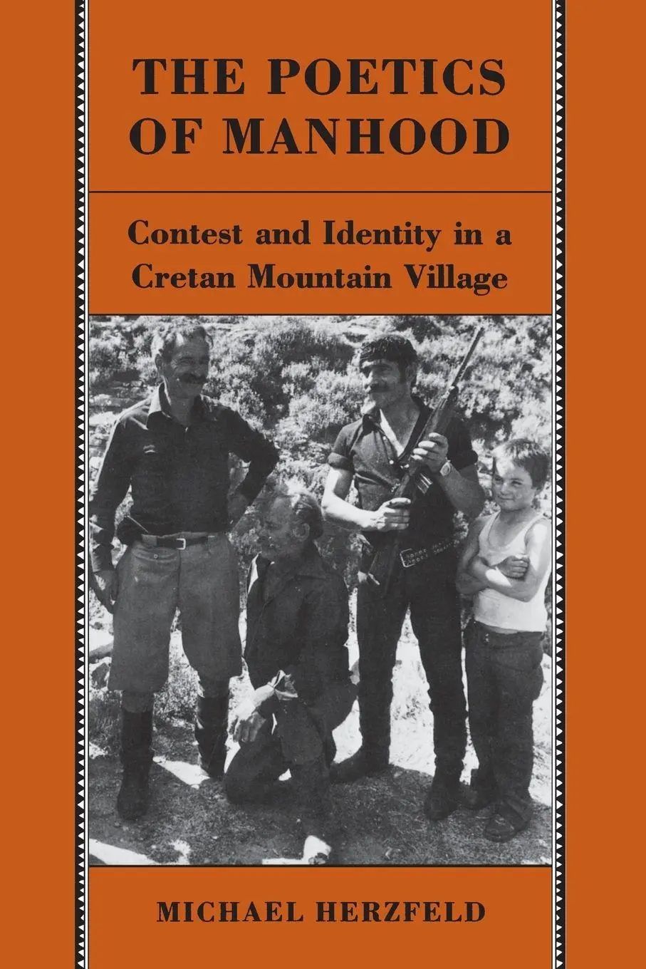 The Poetics of Manhood / Contest and Identity in a Cretan Mountain Village - Herzfeld, Michael