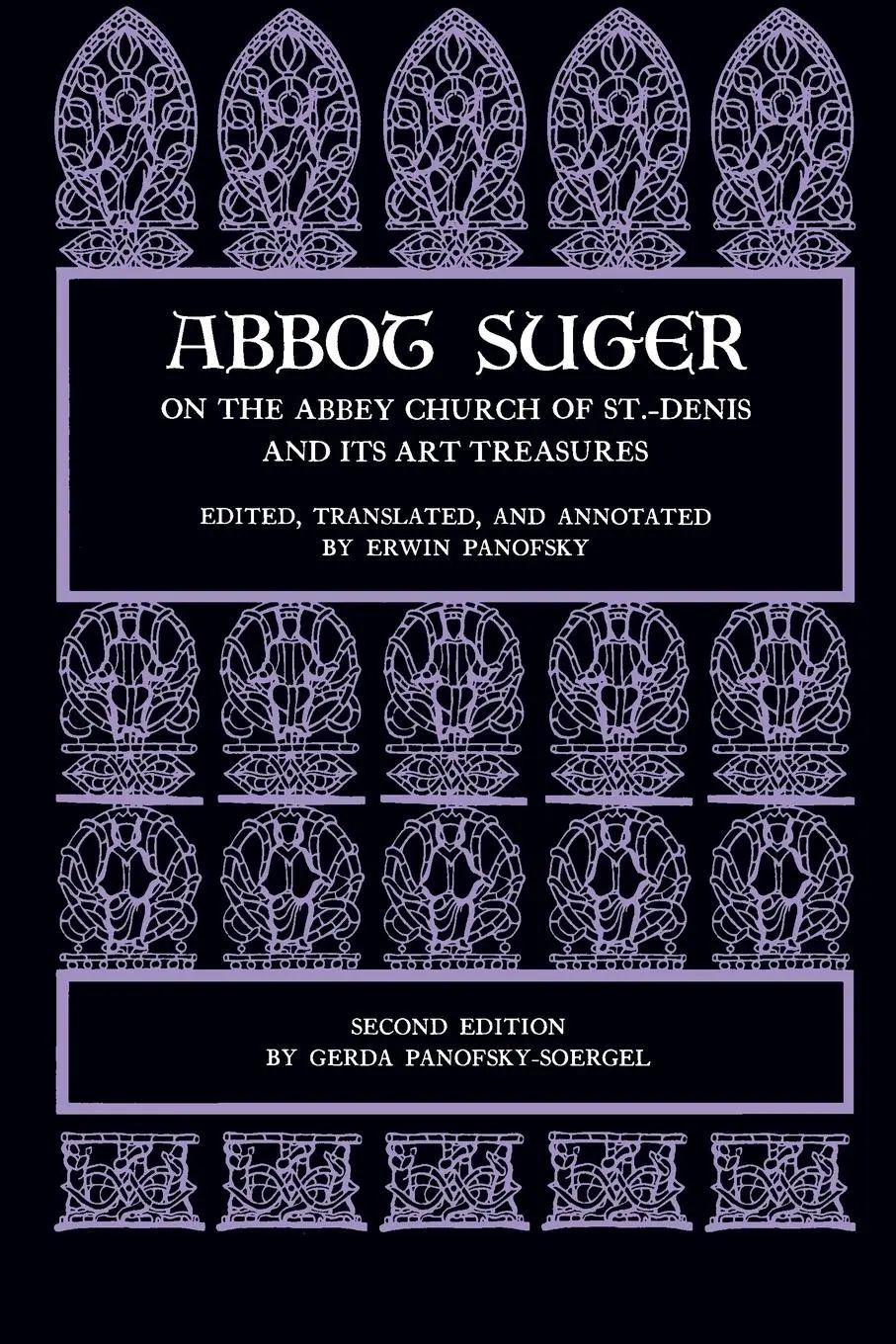 Abbot Suger on the Abbey Church of St. Denis and Its Art Treasures / Second Edition - Suger, Abbot
