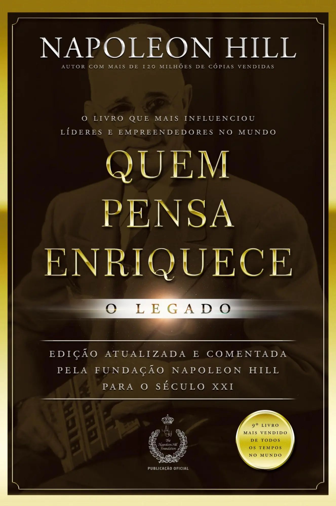 Quem pensa enriquece - o legado - Hill, Napoleon