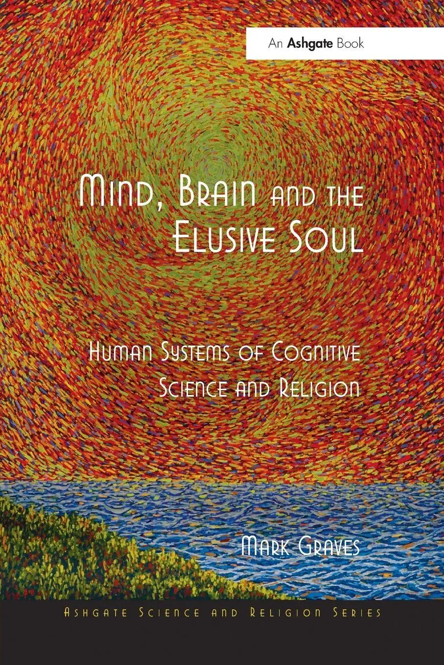 Mind, Brain And The Elusive Soul Human Systems Of Cognitive Science And Religion-image