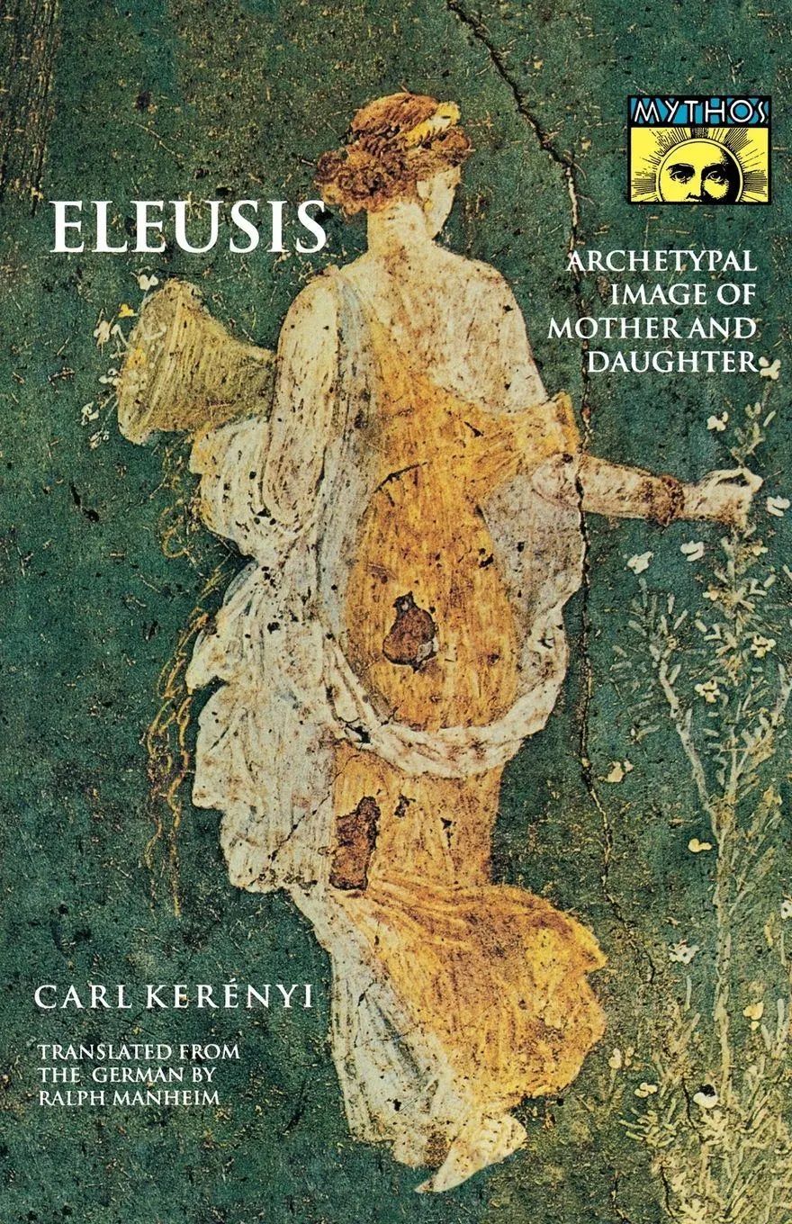 Eleusis / Archetypal Image of Mother and Daughter - Kerényi, Carl