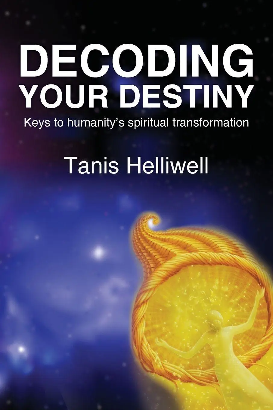 Decoding Your Destiny Keys To Humanity's Spiritual Transformation Helliwell Buch-image