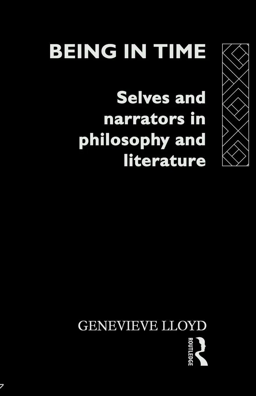 Being In Time Selves And Narrators In Philosophy And Literature Genevieve Lloyd-image