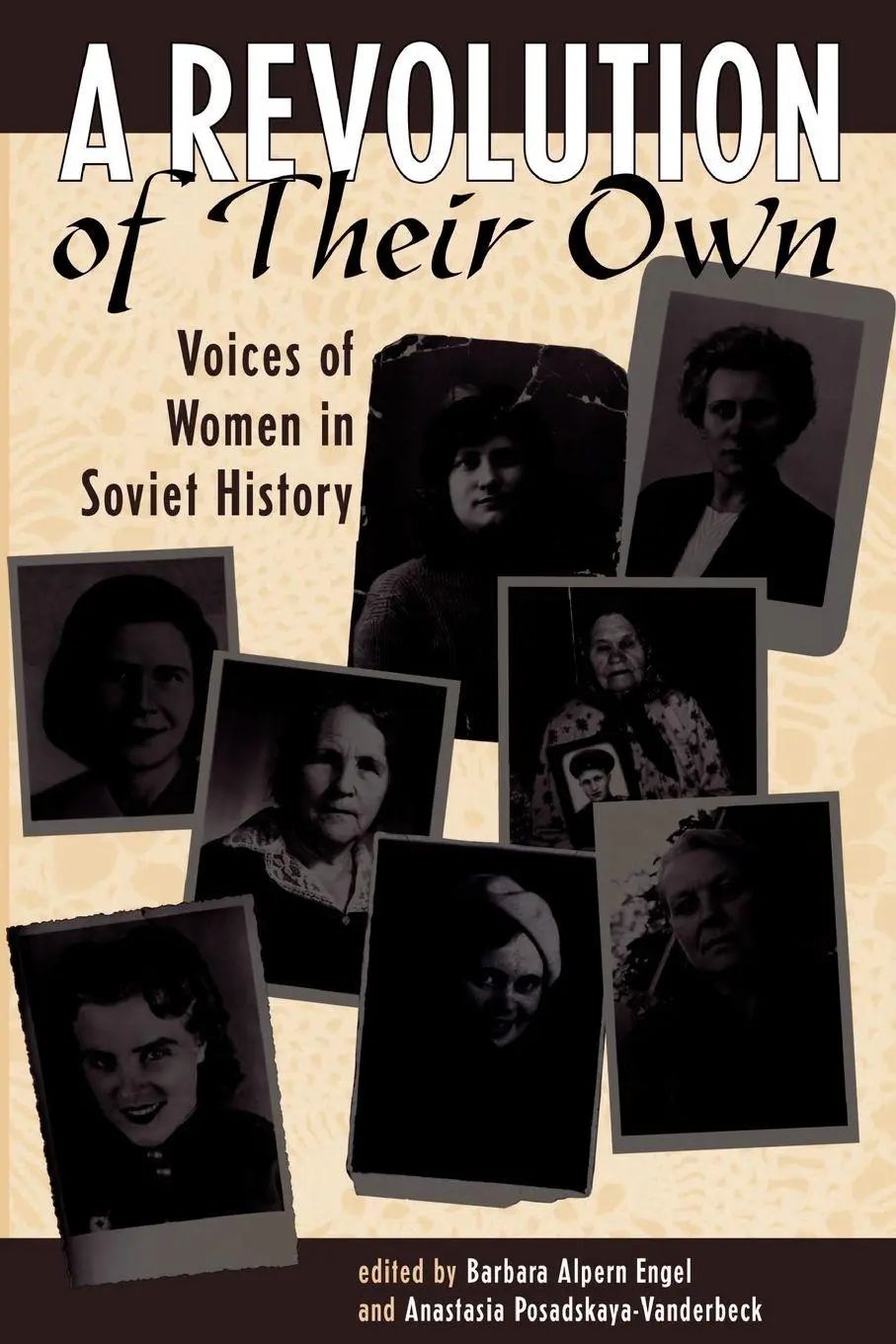 A Revolution Of Their Own / Voices Of Women In Soviet History - Engel, Barbara