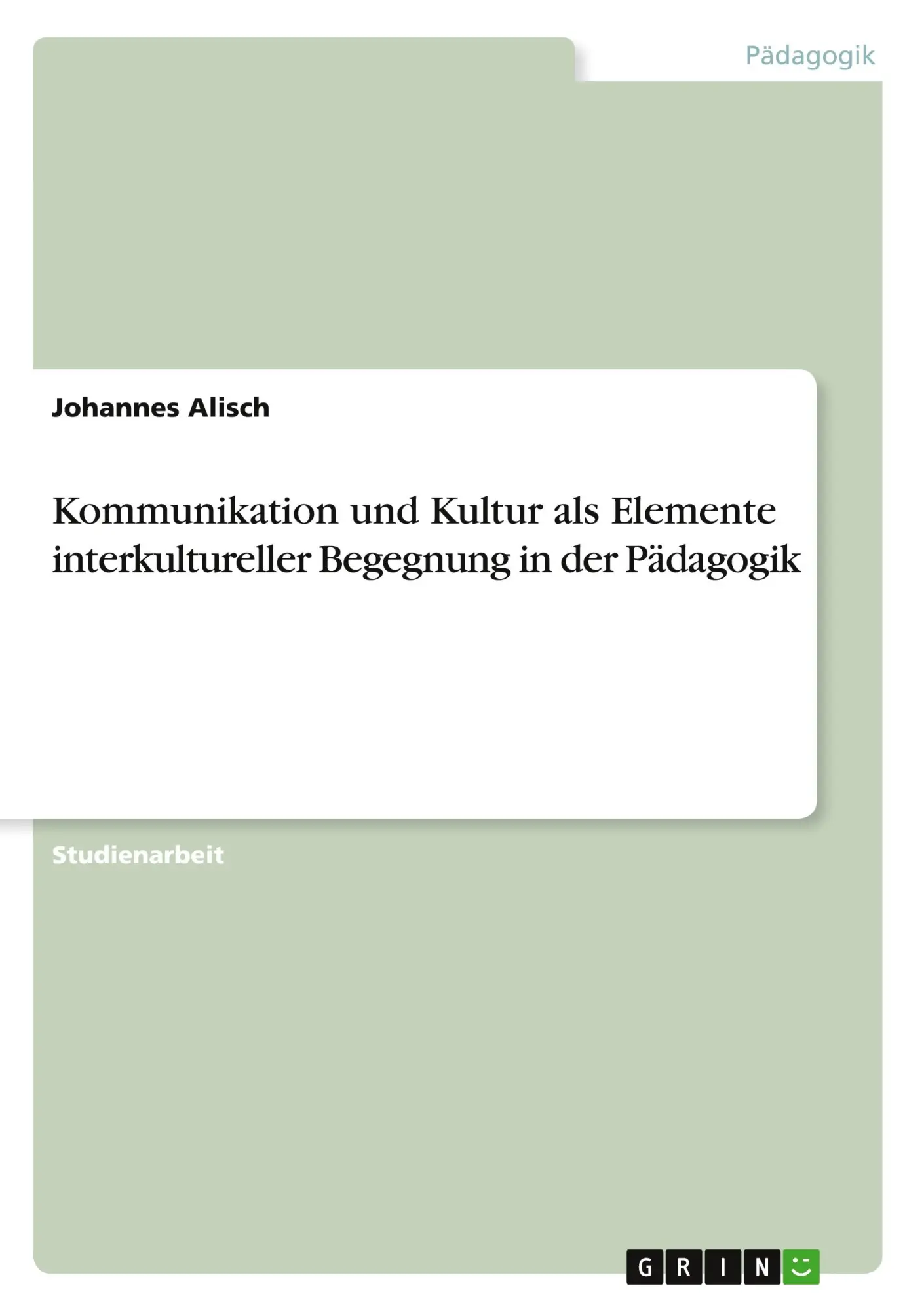 Kommunikation Und Kultur Als Elemente Interkultureller Begegnung In Der...-image