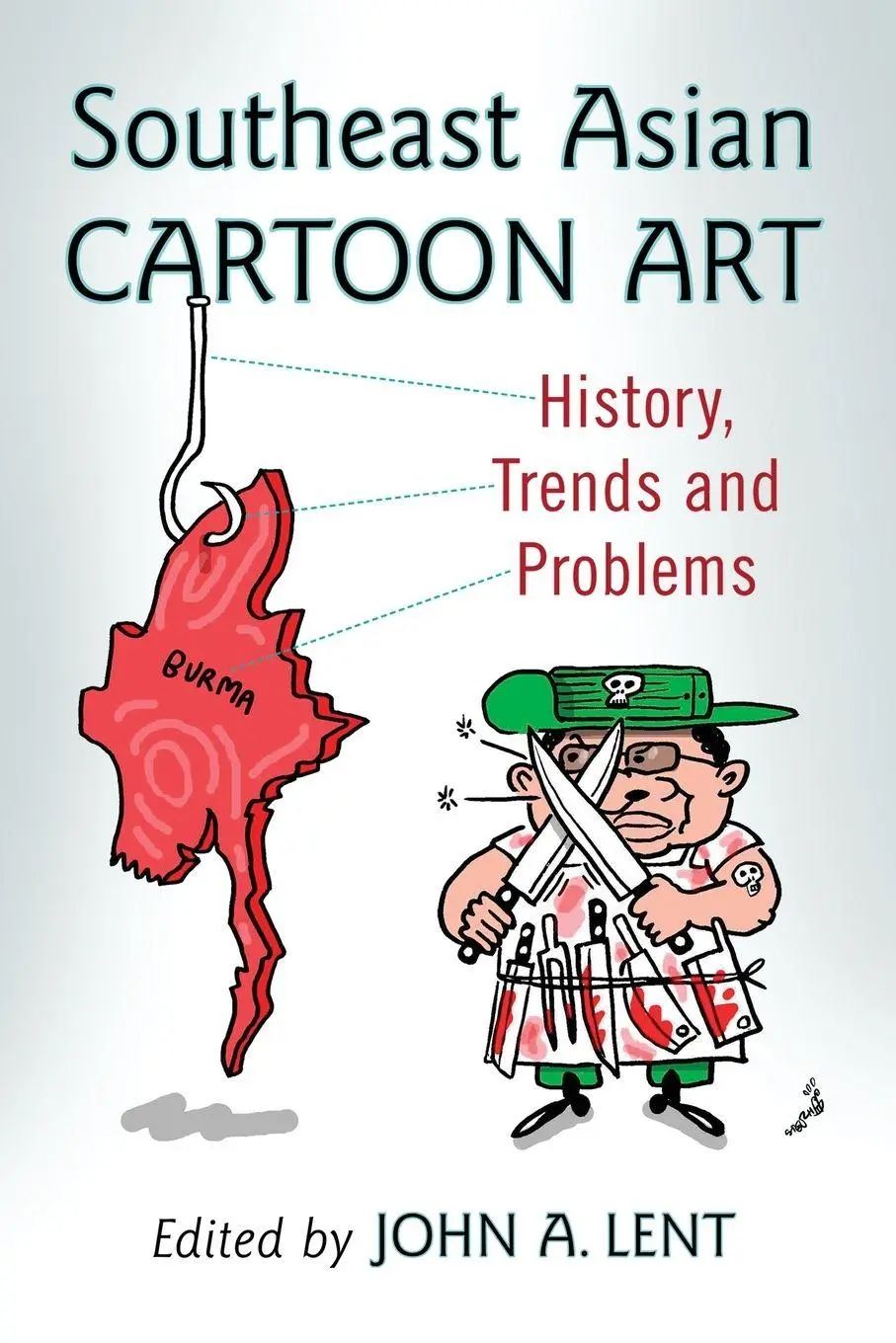 Southeast Asian Cartoon Art / History, Trends and Problems - Lent, John A.