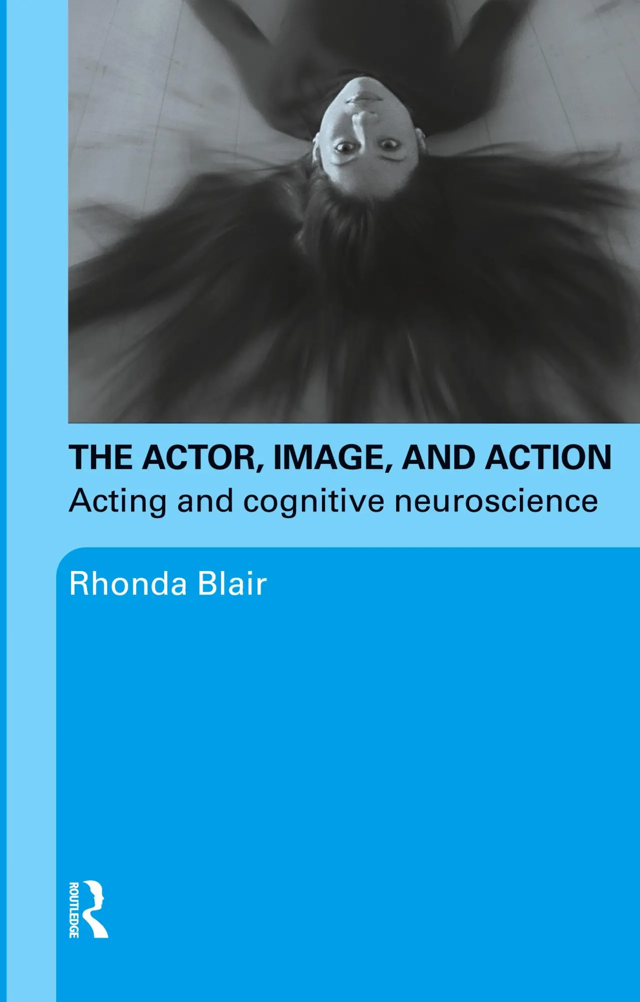 The Actor, Image, And Action Acting And Cognitive Neuroscience Rhonda Blair Buch-image