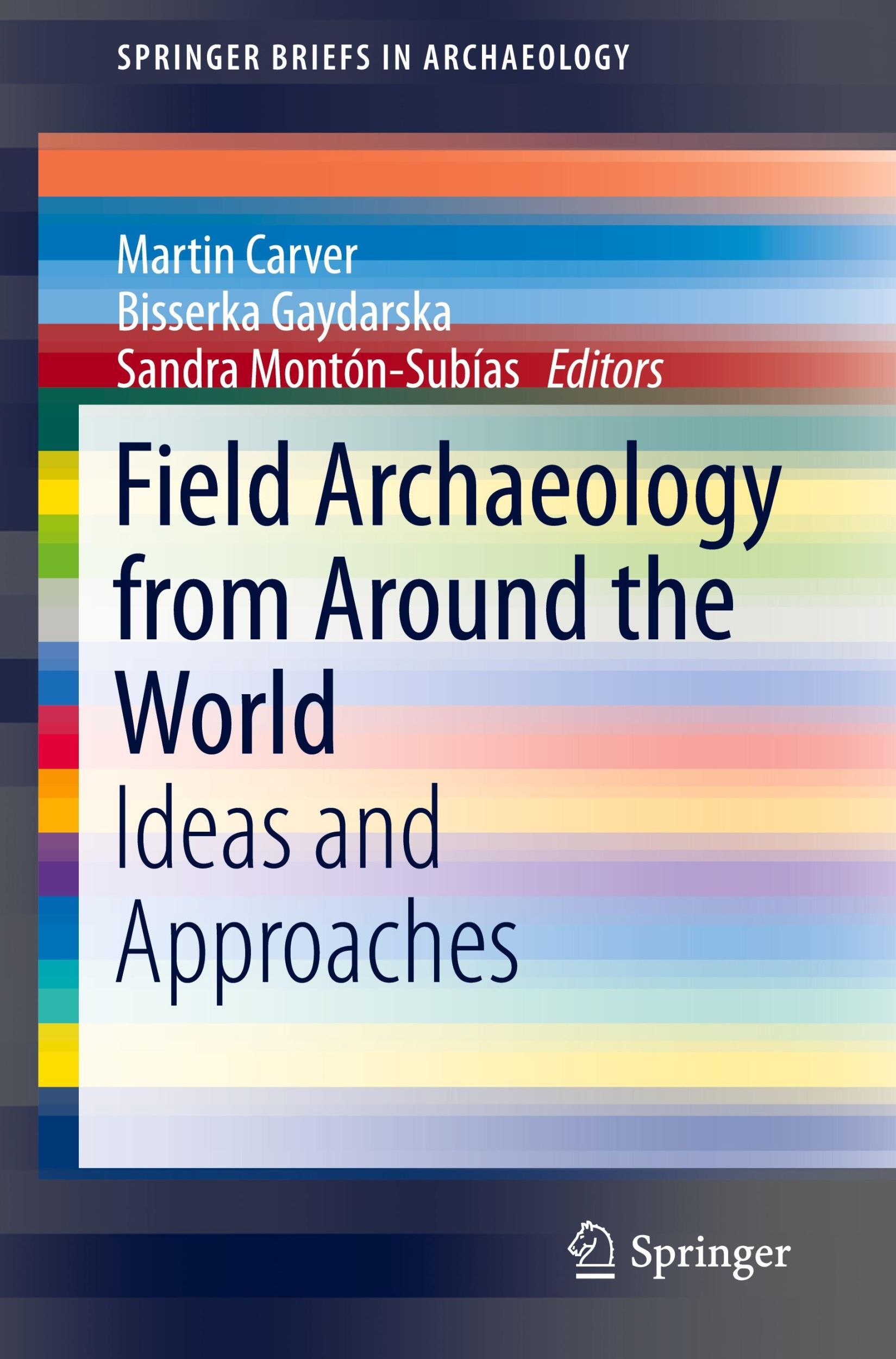 Field Archaeology From Around The World Ideas And Approaches Carver