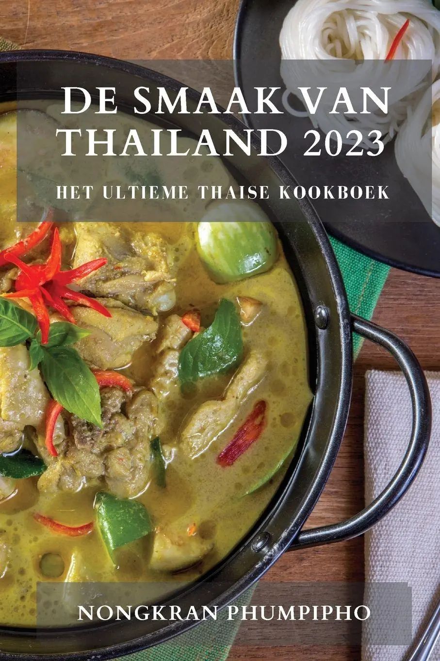 De Smaak van Thailand 2023 / Het Ultieme Thaise Kookboek - Phumpipho, Nongkran