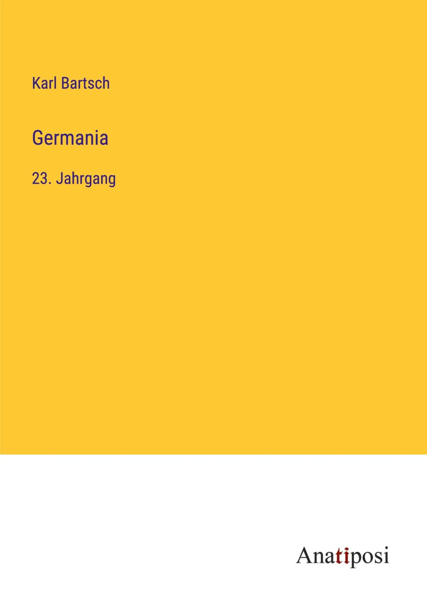 Germania / 23. Jahrgang - Bartsch, Karl