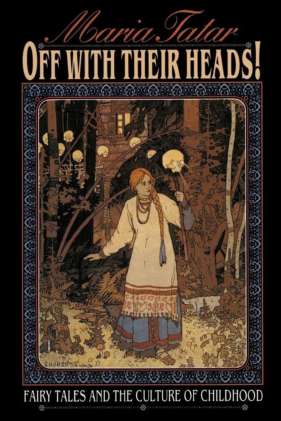 Off with Their Heads! / Fairy Tales and the Culture of Childhood - Tatar, Maria M.