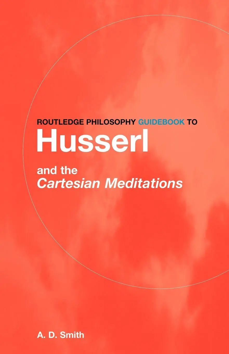 Routledge Philosophy Guidebook To Husserl And The Cartesian Meditations Smith-image