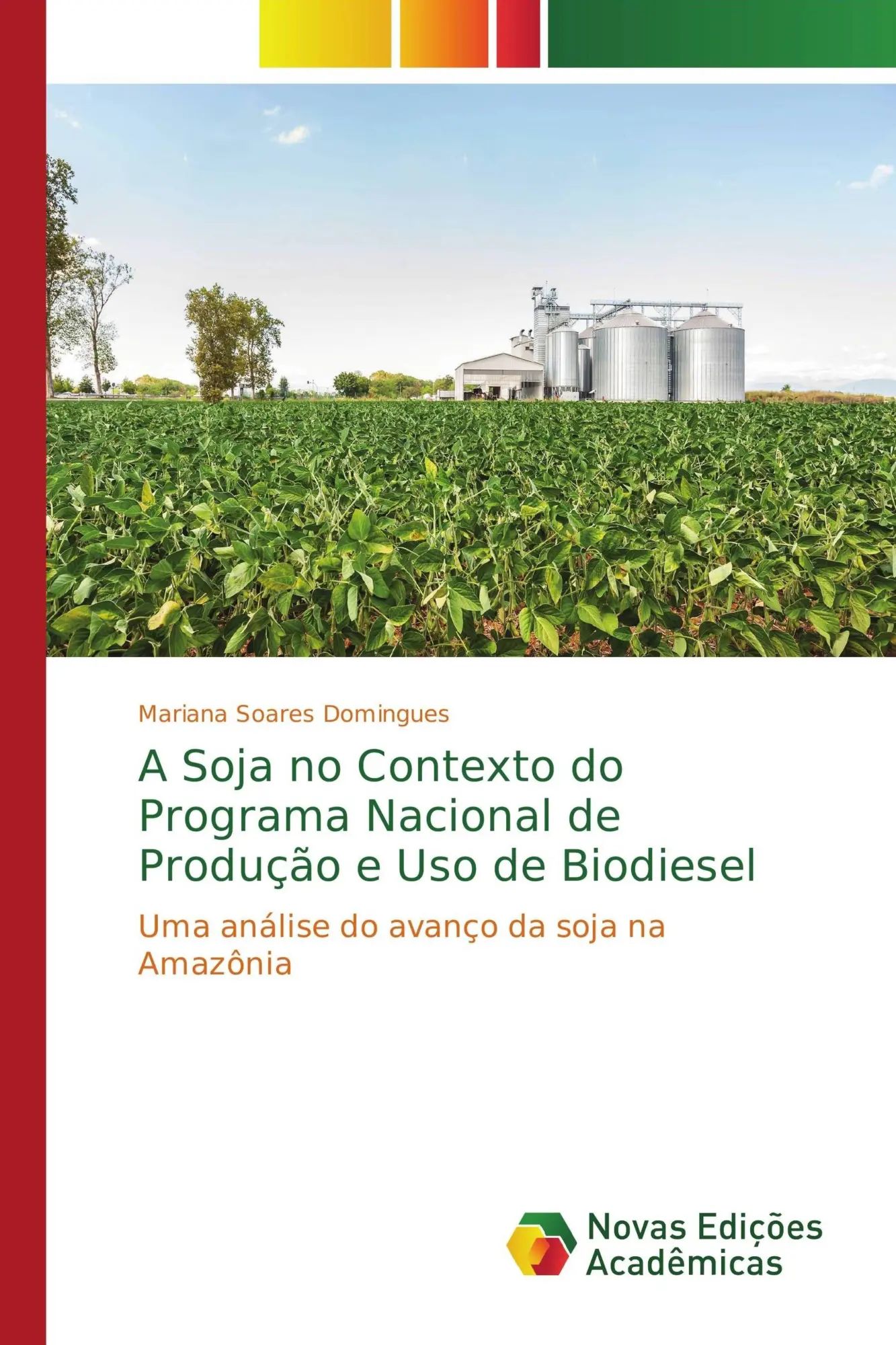A Soja no Contexto do Programa Nacional de Produção e Uso de Biodiesel / Uma análise do avanço da soja na Amazônia - Soares Domingues, Mariana