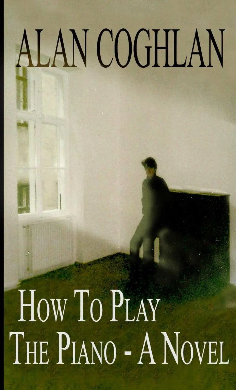 How To Play The Piano - A Novel Alan Coghlan Taschenbuch Kartoniert / Broschiert-image