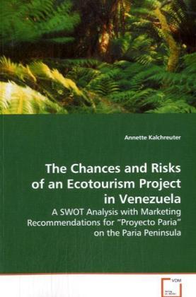 The Chances and Risks of an Ecotourism Project inVenezuela / A SWOT Analysis with Marketing Recommendations for