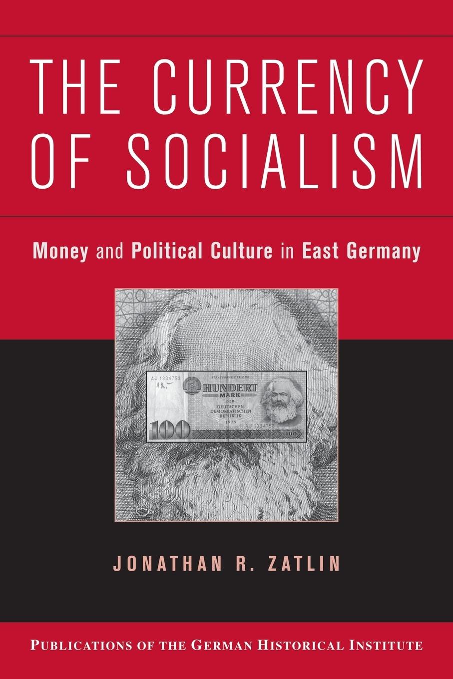 The Currency of Socialism / Jonathan R. Zatlin / Taschenbuch / Paperback / Englisch / 2014 / Cambridge University Press / EAN 9780521743600 - Zatlin, Jonathan R.