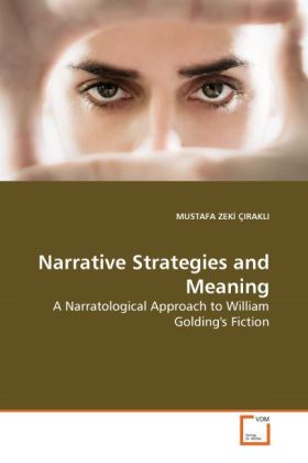 Narrative Strategies and Meaning / A Narratological Approach to William Golding's Fiction / Mustafa Z. Çirakli / Taschenbuch / Englisch / VDM Verlag Dr. Müller / EAN 9783639195200 - Çirakli, Mustafa Z.