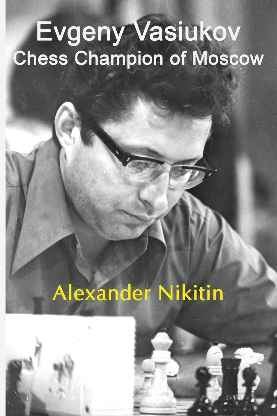 Evgeny Vasiukov, Chess Champion of Moscow / Alexander Nikitin / Taschenbuch / Paperback / Englisch / 2020 / Limited Liability Company Elk and Ruby Publishing / EAN 9785604176900 - Nikitin, Alexander
