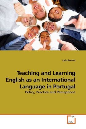Teaching and Learning English as an International Language in Portugal / Policy, Practice and Perceptions / Luis Guerra / Taschenbuch / Englisch / VDM Verlag Dr. Müller / EAN 9783639200201 - Guerra, Luis