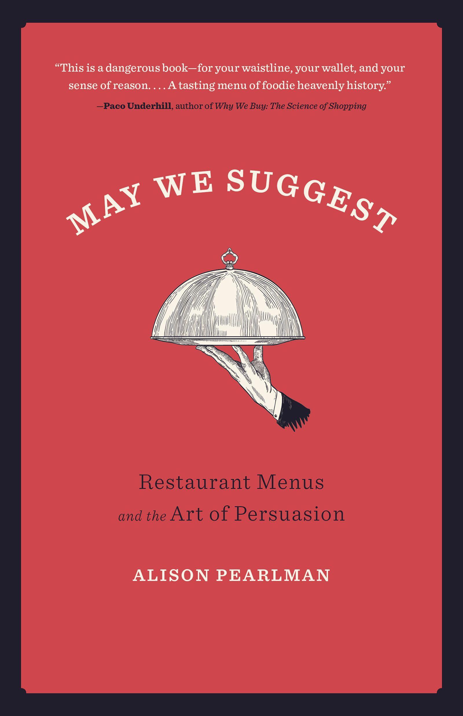 May We Suggest: Restaurant Menus and the Art of Persuasion / Alison Pearlman / Taschenbuch / Englisch / 2018 / AGATE SURREY / EAN 9781572842601 - Pearlman, Alison