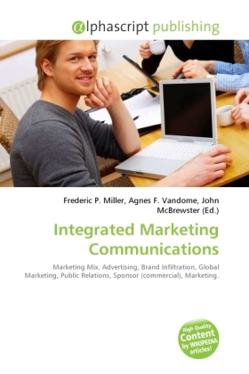 Integrated Marketing Communications / Frederic P. Miller (u. a.) / Taschenbuch / Englisch / Alphascript Publishing / EAN 9786130633301 - Miller, Frederic P.