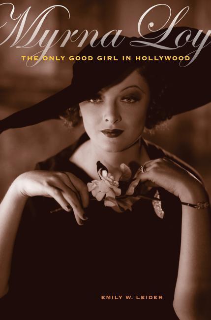Myrna Loy: The Only Good Girl in Hollywood / Emily W. Leider / Taschenbuch / Kartoniert / Broschiert / Englisch / 2011 / UNIV OF CALIFORNIA PR / EAN 9780520274501 - Leider, Emily W.