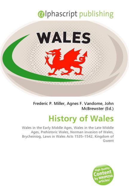 History of Wales / Frederic P. Miller (u. a.) / Taschenbuch / Englisch / Alphascript Publishing / EAN 9786130009601 - Miller, Frederic P.
