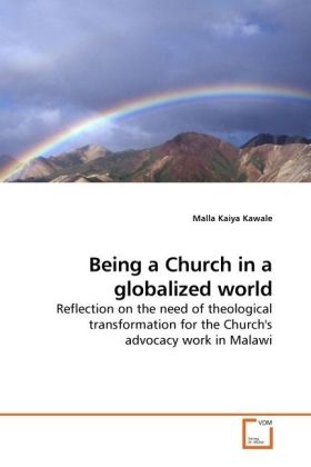 Being a Church in a globalized world / Reflection on the need of theological transformation for the Church's advocacy work in Malawi / Malla Kaiya Kawale / Taschenbuch / Englisch / EAN 9783639173802 - Kaiya Kawale, Malla