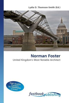 Norman Foster / United Kingdom's Most Notable Architect / Lydia D. Thomson-Smith / Taschenbuch / Englisch / FastBook Publishing / EAN 9786130105402 - Thomson-Smith, Lydia D.