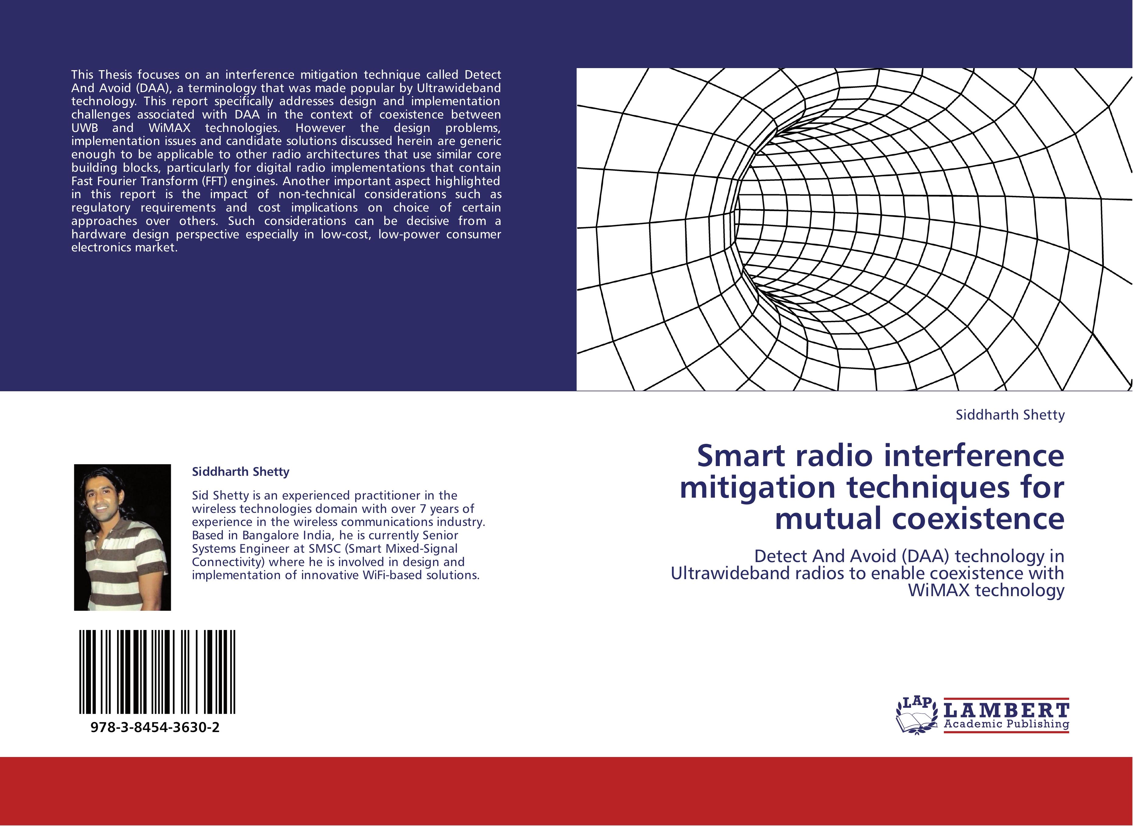 Smart radio interference mitigation techniques for mutual coexistence / Detect And Avoid (DAA) technology in Ultrawideband radios to enable coexistence with WiMAX technology / Siddharth Shetty / Buch - Shetty, Siddharth