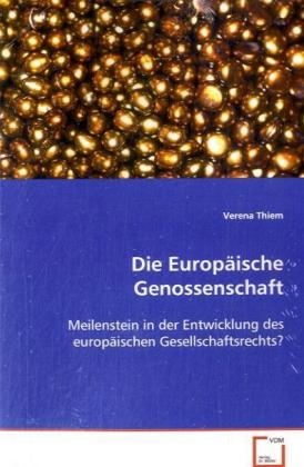 Die Europäische Genossenschaft / Meilenstein in der Entwicklung des europäischen Gesellschaftsrechts? / Verena Thiem / Taschenbuch / Deutsch / VDM Verlag Dr. Müller / EAN 9783639070903 - Thiem, Verena