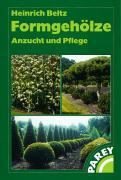Formgehölze / Anzucht und Pflege / Heinrich Beltz / Buch / Deutsch / 1999 / Ulmer Eugen Verlag / EAN 9783826332203 - Beltz, Heinrich