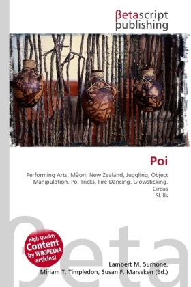 Poi  Performing Arts, Maori, New Zealand, Juggling, Object Manipulation, Poi Tricks, Fire Dancing, Glowsticking, Circus Skills  Lambert M. Surhone (u. a.)  Taschenbuch  Paperback  Englisch  2010 - Surhone, Lambert M.