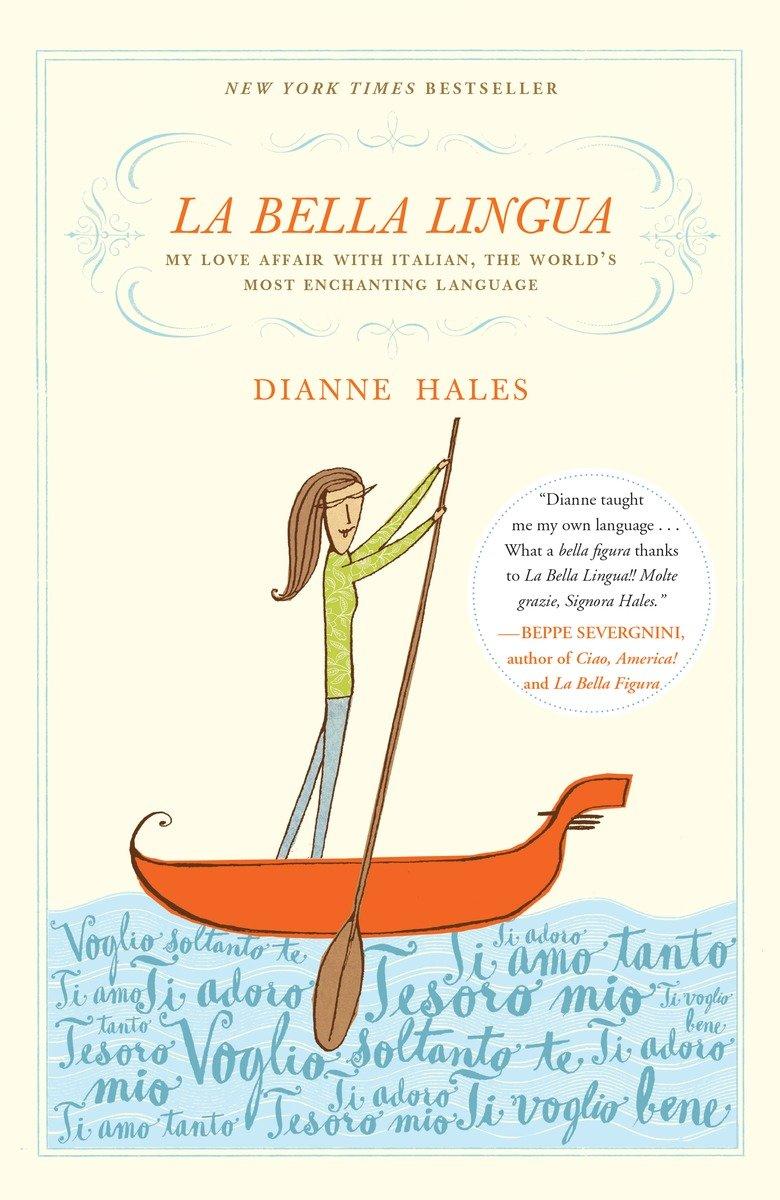 La Bella Lingua / My Love Affair with Italian, the World's Most Enchanting Language / Dianne Hales / Taschenbuch / Einband - flex.(Paperback) / Englisch / 2010 / Crown Publishing Group (NY) - Hales, Dianne