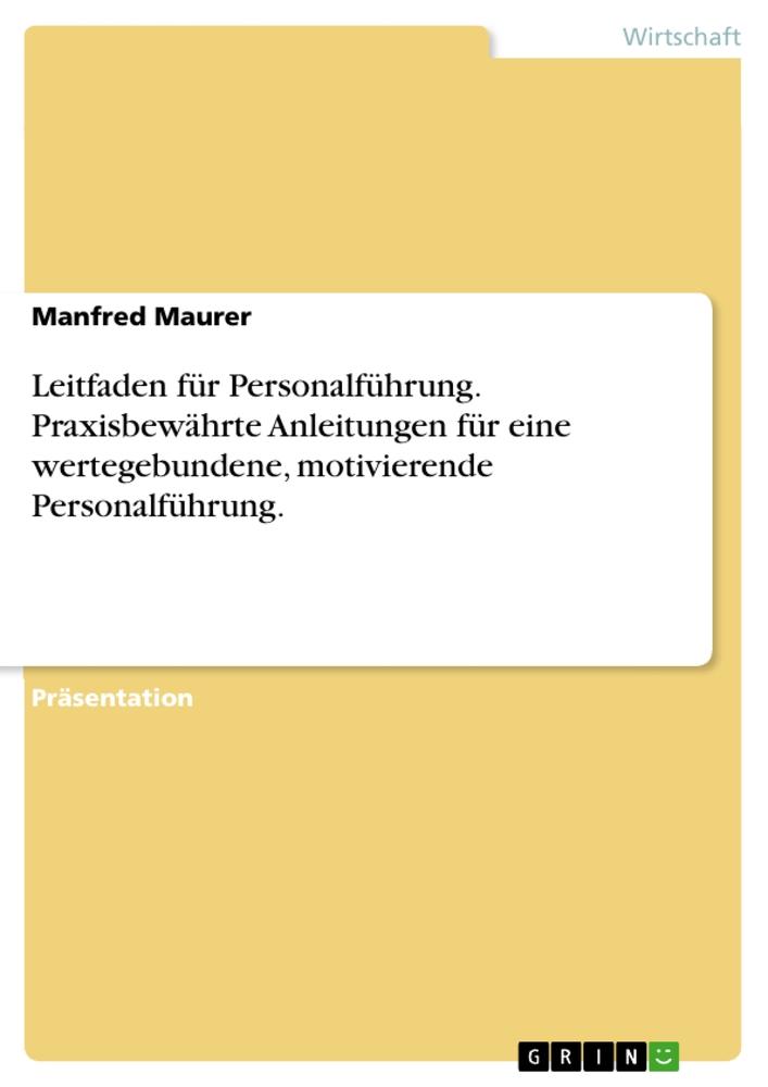 Leitfaden für Personalführung. Praxisbewährte Anleitungen für eine wertegebundene, motivierende Personalführung. / Manfred Maurer / Taschenbuch / Paperback / 48 S. / Deutsch / 2018 / GRIN Verlag - Maurer, Manfred