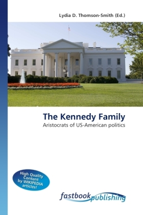 The Kennedy Family / Aristocrats of US-American politics / Lydia D. Thomson-Smith / Taschenbuch / Englisch / FastBook Publishing / EAN 9786130104504 - Thomson-Smith, Lydia D.