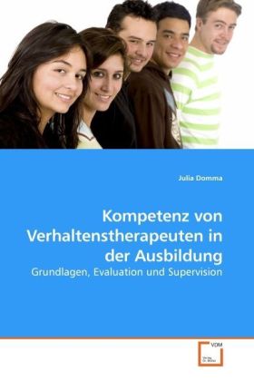 Kompetenz von Verhaltenstherapeuten in der Ausbildung / Grundlagen, Evaluation und Supervision / Julia Domma / Taschenbuch / Deutsch / VDM Verlag Dr. Müller / EAN 9783639076004 - Domma, Julia