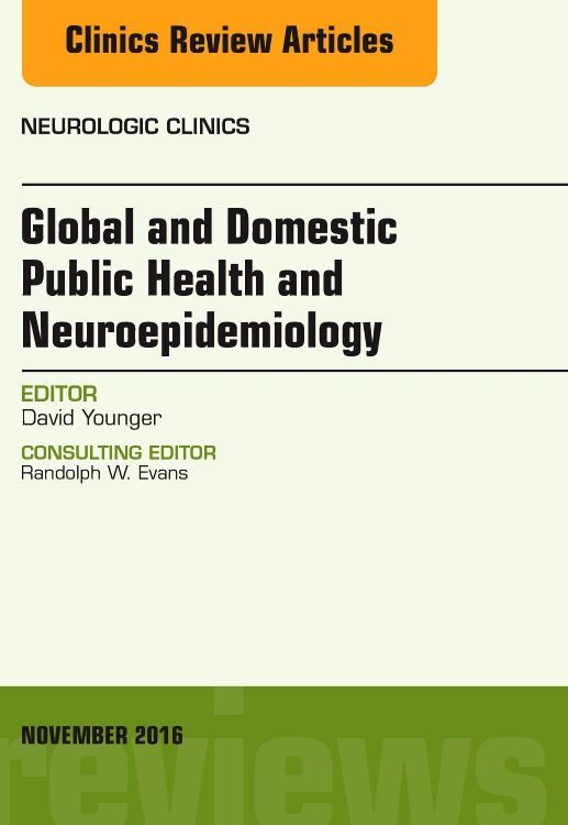 Global and Domestic Public Health and Neuroepidemiology, An Issue of Neurologic Clinics / David S. Younger / Buch / Englisch / Elsevier / EAN 9780323476904 - Younger, David S.