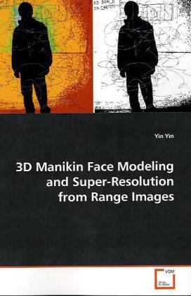 3D Manikin Face Modeling and Super-Resolution from Range Images / Yin Yin / Taschenbuch / Englisch / VDM Verlag Dr. Müller / EAN 9783639171105 - Yin, Yin